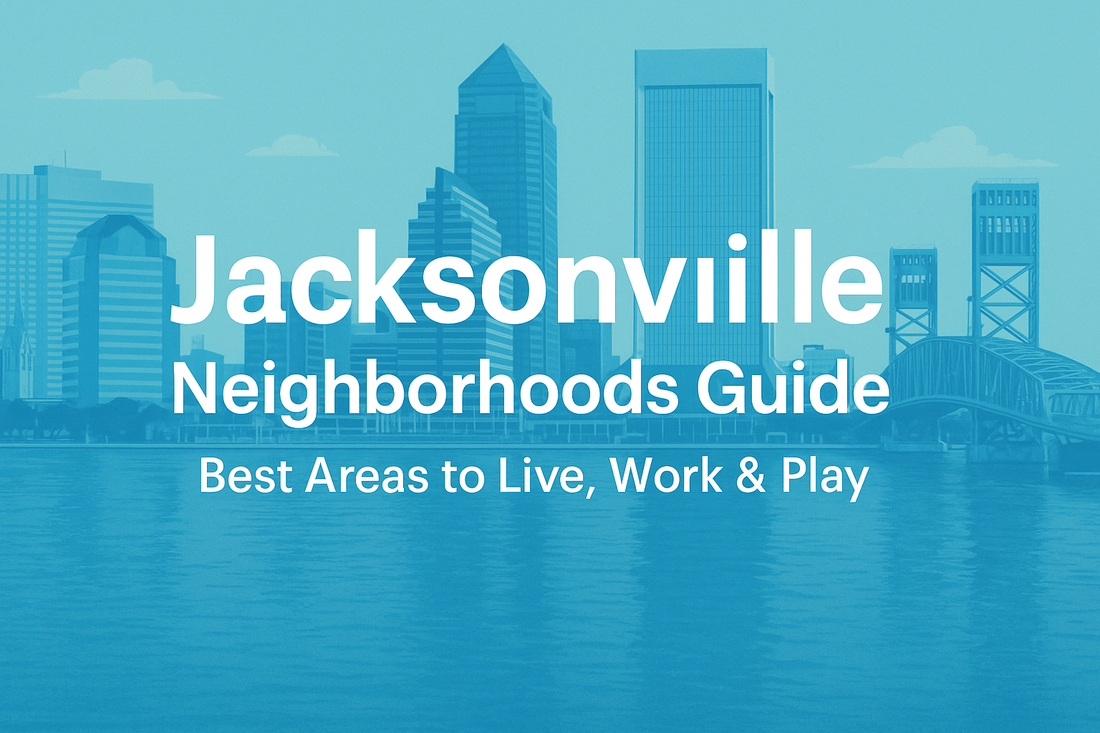 Jacksonville Neighborhoods Guide: Where to Live, Work & Play in Jax