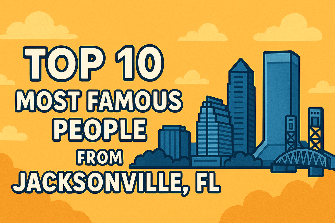 Top 10 Most Famous People from Jacksonville, FL