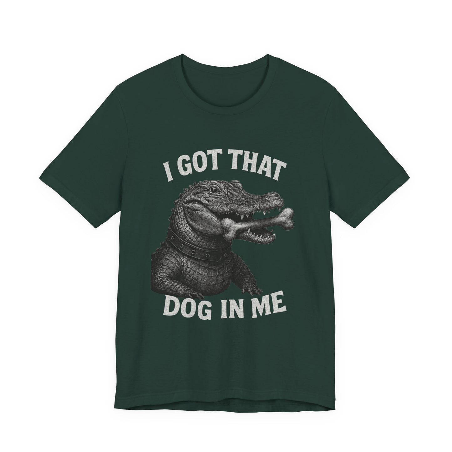 I Got That Dog In Me T Shirt | Wear Yours Now | Jax Humor